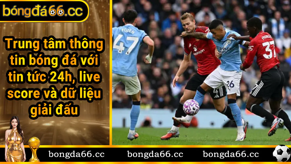 Giao diện tổng quan bóngđá66 - nền tảng cập nhật tin tức, tỷ số trực tiếp và phân tích bóng đá